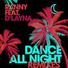 Dance All Night(feat. D'Layna) (Jack Chang Remix) - Ranny&D'Layna&Jack Chang