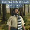 Espina Sin Rosas - Antonyo