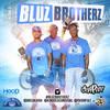 Bluzbrotherz (Explicit) - Top Dolla&Breaka,deacon Duval