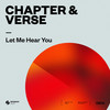 Let Me Hear You - Chapter & Verse