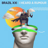 I Heard a Rumour - Brazil XXI