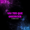 Vai Ter Que Obedecer (Explicit) - Mc Lu Rodrigues&dj dk da Bs