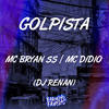 Golpista (Explicit) - Mc Bryan ss&MC Didio&DJ Renan