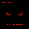 Red Top Mobbin (Explicit) - Jake Haze