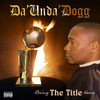 Bring the Title Home (Explicit) - Da' Unda' Dogg