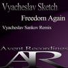 Freedom Again (Vyacheslav Sankov Remix) - Vyacheslav Sketch
