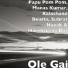 Ole Gai - Papu Pom Pom&Manas Kumar&kalachand beuria&Subrat Nayak&Harekrusna Das