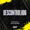 Descontrolada - Mc Kennedy&CRL DJ KELVIN