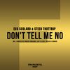 Don't Tell Me No (Radio Edit) - Eva Scolaro&Steen Thottrup