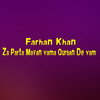 Za Parta Mayan Yama Qurban De Yam - Farhan Khan