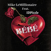 Bébé - Mike LeMillionaire&IDPizzle