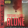 Alone - !Tatsukii&T3G0