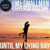 Until my dying day - Verso&MJ Smallman