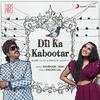 Dil Ka Kabootar - Nikhita Gandhi&Mame Khan&Shubham-Ana