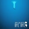 Bye Bye (The Anxiety Song) (Explicit) - Ayo Soldier