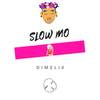 Slow Mo - Dimelix