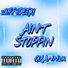 Ain't Stoppin (Explicit) - 2ouff4ideJay&Quann2x