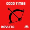 Good Times (Original Mix) - KAYLiTO