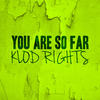 You Are so Far (Klod Rights Original Mix) - Klod Rights