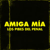 Amiga Mia - Los Pibes del Penal&Julio Sevilla