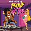 Proud Of You (Explicit) - BDM Drewski