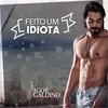 Feito um Idiota - Igor Galdino