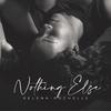 Nothing Else - Relena-Rochelle