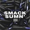 Smack Sumn' (Explicit) - Big Vedo