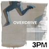 Overdrive - 3PM