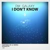 I Don't Know - DM Galaxy