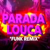 Parada Louca (Funk Remix) - DJ Samir