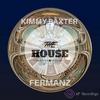 The House - Kimmy Baxter&Fermanz