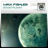 Ghost Planet - Max Fishler