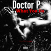 What You Do (Explicit) - Doctor P