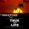 Truk My Life (Explicit) - BMayzee