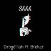 Shhh(feat. Breker) (Explicit) - Drogdillah&Breker