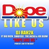 Dope Like Us (Clean) - Big Rich&Shad Gee&The Jacka&Joe Blow