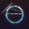 Its Not What You Thought - Trapreneur&Eniaro