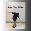 Bước Cùng Bé Yêu - okenoc&FiGDee