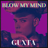 Blow My Mind - Guxta