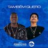 Também Quero (Explicit) - Dj Rogerinho do Quero&OIK