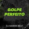 Golpe Perfeito (Explicit) - fluxos sp&darck_jlc&DJ MARKIN BEAT