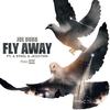 Fly Away(feat. A Steel & Jezzy 500) (Explicit) - Joe Dubb&A Steel&Jezzy 500