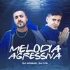 MELODIA AGRESSIVA (feat. LeoZera) (Explicit) - DJ Aposan&Dj Vta&Leozera