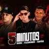 5 Minutos(feat. Mc Dudu) (Explicit) - MC Sapão do Recife&Mc Fleshinho