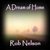 A Dream of Home - Rob Nelson