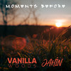 Moments Before - Vanilla Woods&Jahin