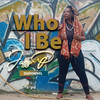 Who I Be - Jazz P