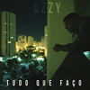 Tudo o que faço (Explicit) - Uzzy
