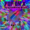 Pop on X 2KT ((Remaster)(Explicit)) - EG311ONTHEBEAT